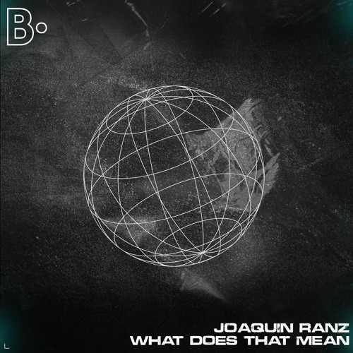 Stream Joaquin RanzWhat does that mean (PreListen) by Brea Label