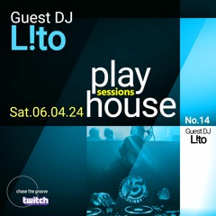 PlayHouseSessions 14 - Guest DJ - L!to - 06.04.24