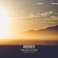 Thugfucker - DISTRIKT - Burning Man 2023