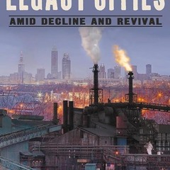 kindle👌 Legacy Cities: Continuity and Change amid Decline and Revival