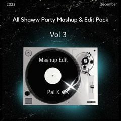 All Shaww Party Mashup & Edit Pack Vol 3 (Buy = Free Download)