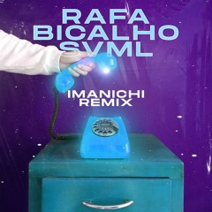 Rafa Bicalho - Só você me ligar (Imanichi Remix) ||FREE DOWNLOAD||