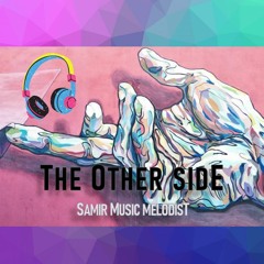 THE OTHER SIDE - Samir Music Melodist
