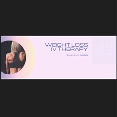 Unlocking The Benefits Of Weight Loss IV Therapy