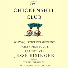 [READ] EBOOK 📧 The Chickenshit Club: Why the Justice Department Fails to Prosecute E