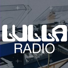 LULLA RADIO: MAY 2023 FREESTYLE