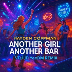 Hayden  Coffmen - Another Girl Another Bar (VDJ JD YeeDM Remix)