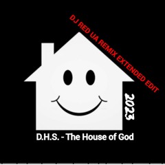 D.H.S The House Of God 2023 [DJ RED UA Remix Extended Edit]