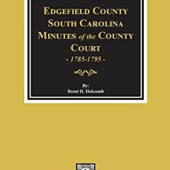 [Get] [EPUB KINDLE PDF EBOOK] Edgefield County, S.C., Minutes of the County Court, 1785-1795 by  Bre