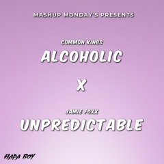 Alcoholic X Unpredictable (Hapa Boy Mashup)