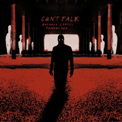 Boombox Cartel - Can't Talk (feat. Famous Dex)