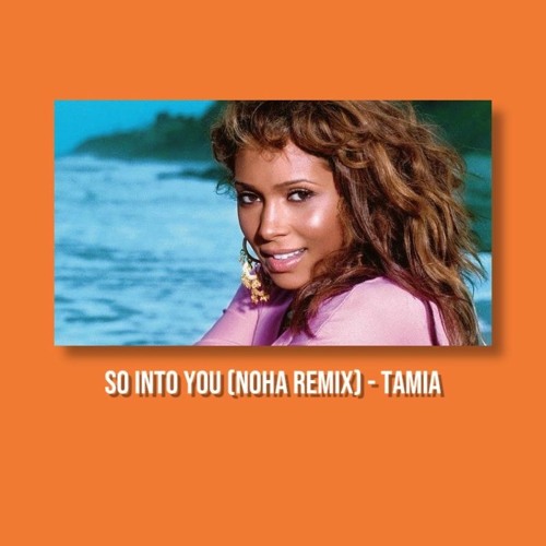 So Into You (NOHA Remix) - Tamia