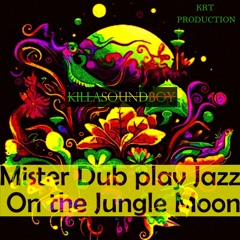 Mister Dub play Jazz on the Jungle Moon (Instrumental) - (KRT Production)