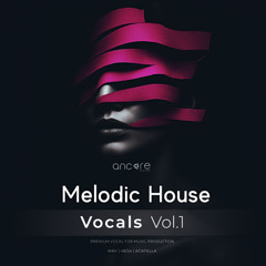Ancore Sounds - Melodic House Vocals Vol.1
