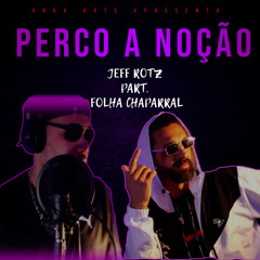 Jeff Rotz part. Folha Chaparral - Perco a Noção (Prod. Lucas Beatmaker)