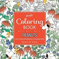 GET EBOOK EPUB KINDLE PDF Posh Adult Coloring Book: Peanuts for Inspiration & Relaxat