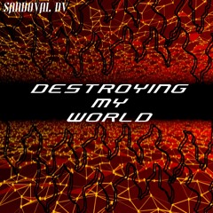 Sandoval Dv - Destroying My World (Original Mix)