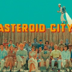 Episode 761: Asteroid City