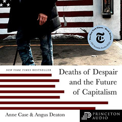 [Read] KINDLE 🗃️ Deaths of Despair and the Future of Capitalism by  Kate Harper,Anne