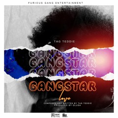 Tag Teddie-Gangstar Love(Prod By Olusa)