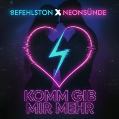 Komm gib mir mehr (feat. Neonsünde)