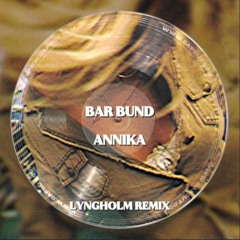 Annika(Ft. Gilli) - Bar Bund (LYNGHOLM REMIX)