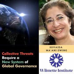 100 Collective Threats Require A New System Of Global Governance - Sovaida Ma’ani Ewing