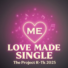 Love Me Made Single - The Project R-Tk 2025.mp3