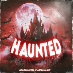 Opgekonkerd & Astro Blast - Haunted