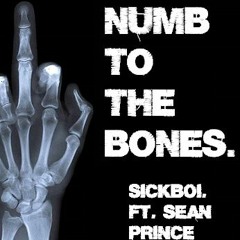 SiCKBOi - Numb To The Bones (Drugs In my Lungs.) Ft. Sean Prince