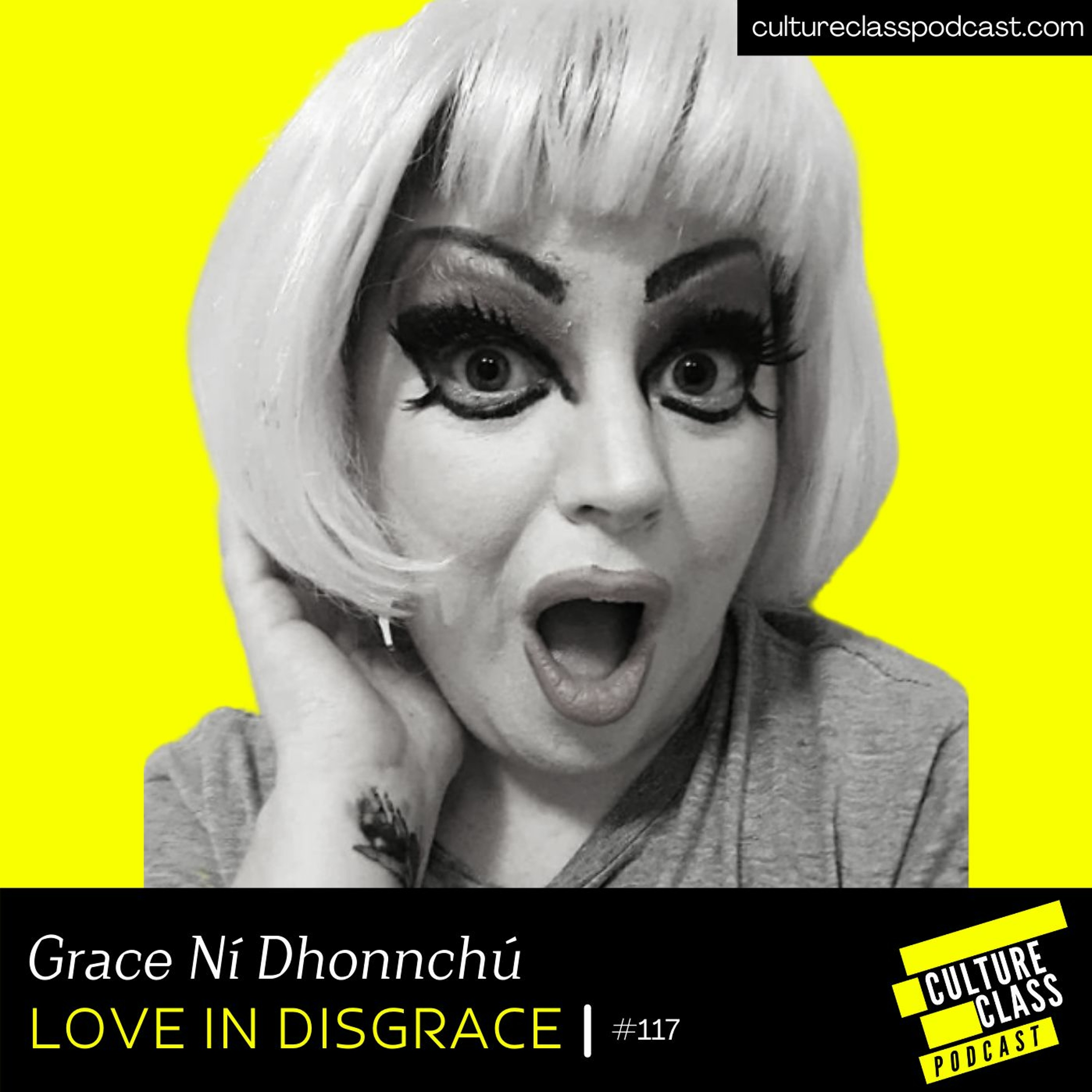 Ep 117- Love In Disgrace (w/ Grace Ní Dhonnchú)