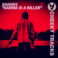 Shanks - Karma Is A Killer - OUT NOW