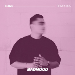 BADMOOD / BDMD0005 by ELIAS - DJ Set
