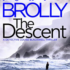 VIEW KINDLE 💞 The Descent (Detective Louise Blackwell Book 2) by  Matt Brolly KINDLE