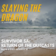 Survivor SA: Return of the Outcasts Week 5 Exit Interview