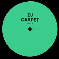 DJ Carpet - What If