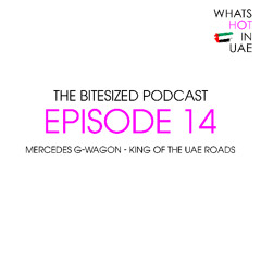 What's Hot in UAE Podcast Episode 14 - G-Wagon - The King of the UAE Roads