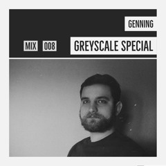 GREYSCALE Special 008 - Genning