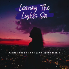 Leaving The Lights On [ Emmo Lay x Agung Therik x Fahmi anwar ]