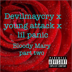 BLOODY MARY PART 2 devilmaycry x young Attack}x lil panic PROD BY JAKE THE BIRDY