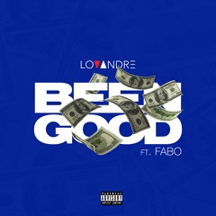 Lovandre - Been Good Ft. Fabo Prod. By Phenom