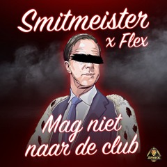 SMITMEISTER - MAG NIET NAAR DE CLUB (FT. FLEX)