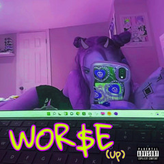 WOR$E (up)