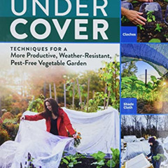 [GET] EBOOK 📌 Growing Under Cover: Techniques for a More Productive, Weather-Resista