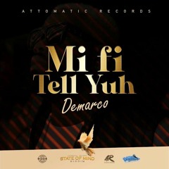 Demarco - Mi Fi Tell Yuh [State Of Mind Riddim]