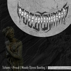 Tchami - Proud Feat. Daecolm (Moody Djinns Bootleg)