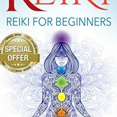 [Get] KINDLE PDF EBOOK EPUB Reiki: Reiki for Beginners (Psychic Development Series Bo