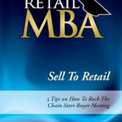 [GET] EPUB 📄 Sell to Retail (5 Tips on How to Rock the Chain Store Buyer Meeting) by