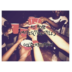 No More Parties (Freestyle)- GoldenBoy Vinci