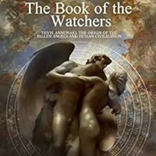 DOWNLOAD EBOOK 📁 The Book of the Watchers: YHVH, Annunaki, the origin of the fallen